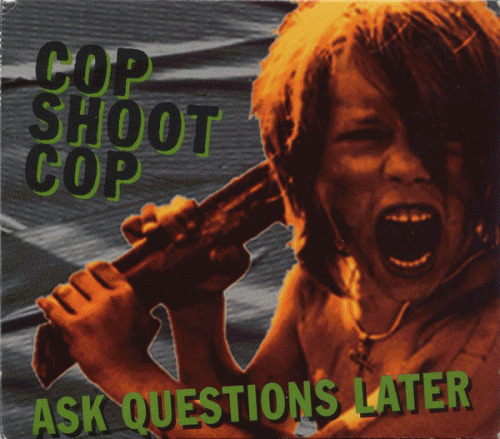 Cop Shoot Cop : Ask Questions Later